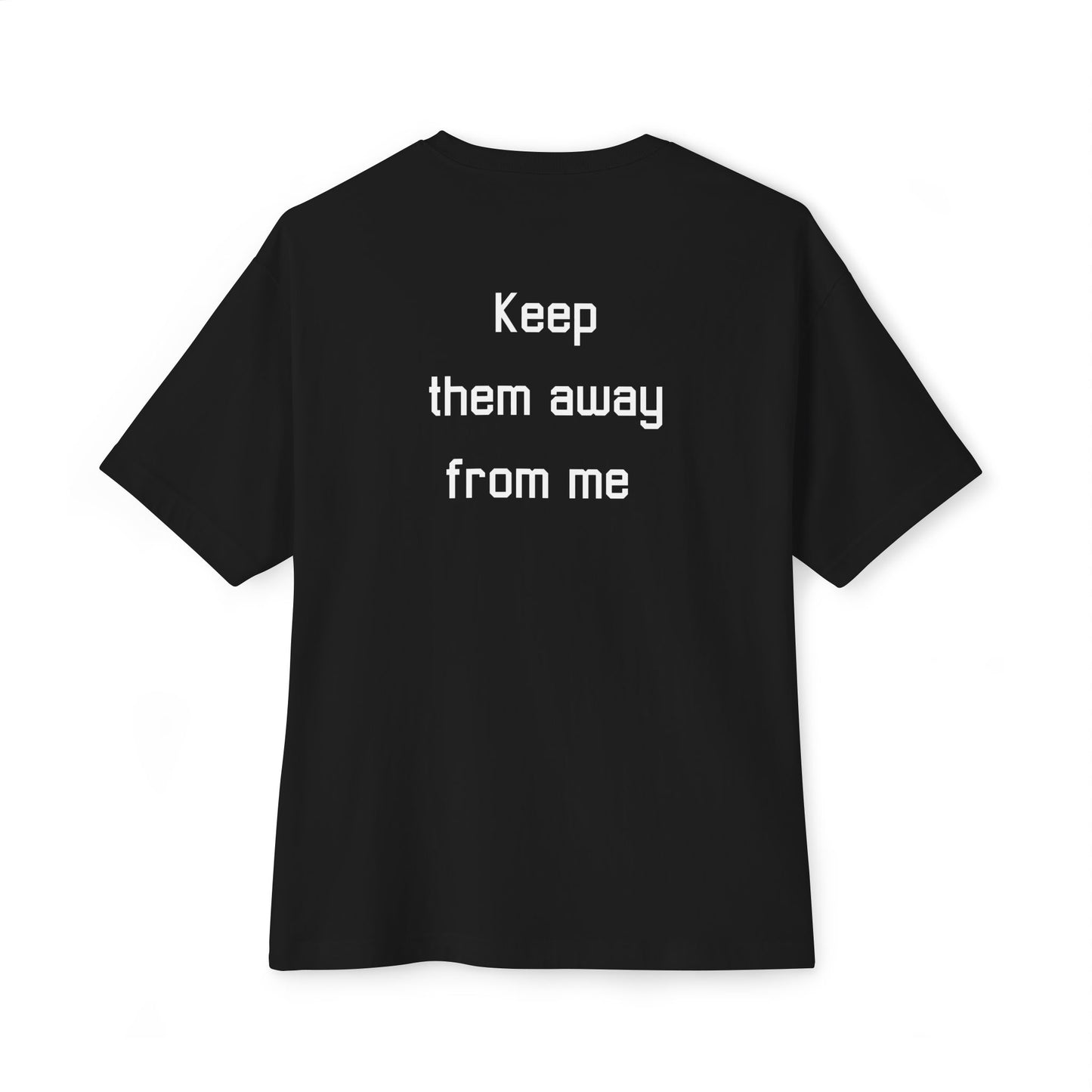 "Keep Them Away From Me" Statement T-Shirt