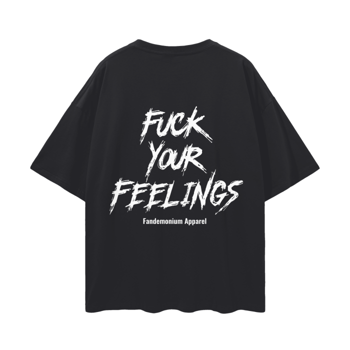 Fu*k Your Feelings Oversize